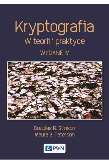 Kryptografia. W teorii i praktyce - Douglas R Stinson, Maura B. Paterson