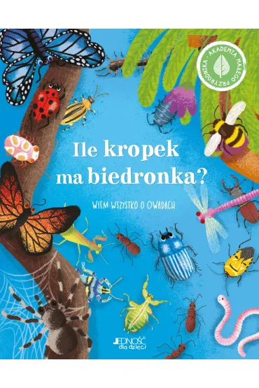Ile kropek ma biedronka? Wiem wszystko o owadach. Akademia ma�ego przyrodnika - Polly  Cheeseman