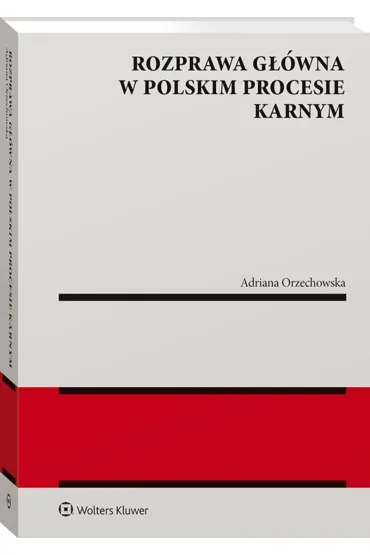 Rozprawa  g��wna w polskim procesie karnym - Adrianna Orzechowska