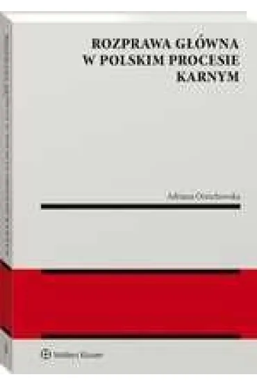 Rozprawa  g��wna w polskim procesie karnym - Adrianna Orzechowska