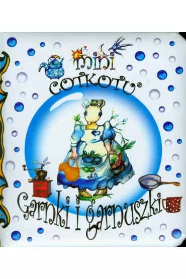 Cotkotu. Garnki i garnuszki - Zofia Zakrzewska-Klosa, Helena Klosa, Joanna Leszczy�ska