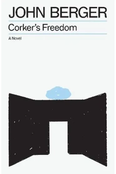 Corker's Freedom - John Berger