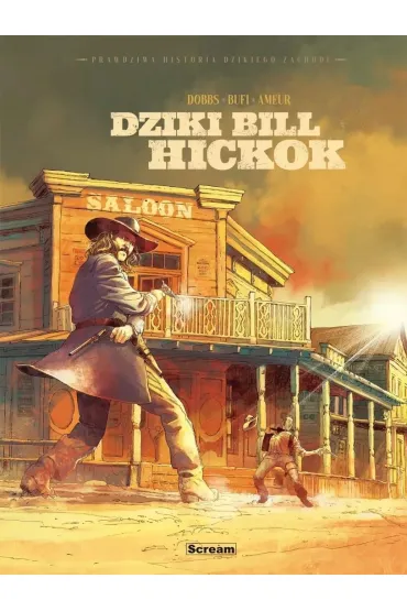Prawdziwa historia Dzikiego Zachodu. Dziki Bill... - Dobbs, Ennio Bufi