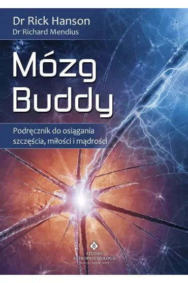 M�zg Buddy. Podr�cznik do osi�gania szcz�cia, mi�o�ci i m�dro�ci - Rick Hanson, Richard Mendius