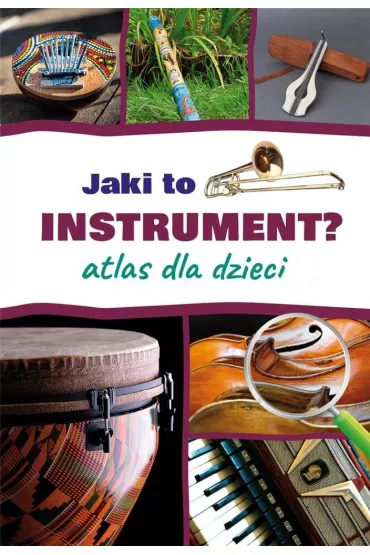 Jaki to instrument? Atlas dla dzieci - Mateusz  Sawczyn