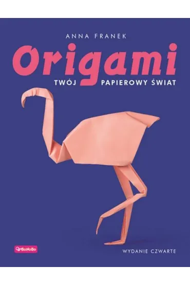 Origami. Tw�j papierowy �wiat - Anna Franek