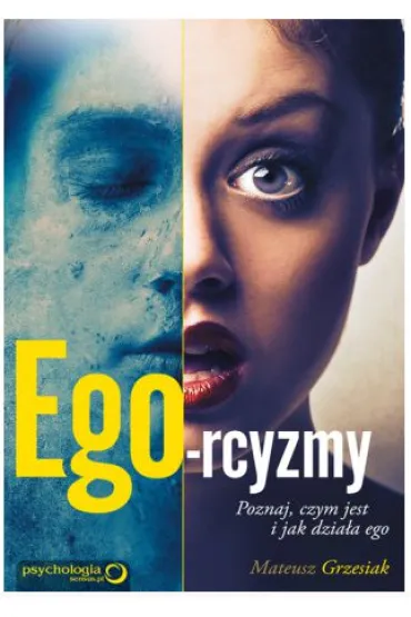 Ego-rcyzmy. Poznaj, czym jest i jak dzia�a ego - Mateusz Grzesiak