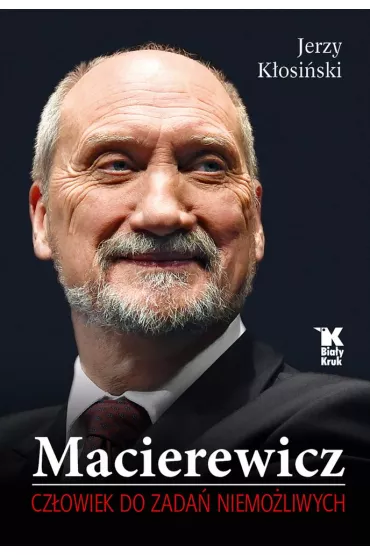 Macierewicz. Cz�owiek do zada� niemo�liwych - Jerzy K�osi�ski