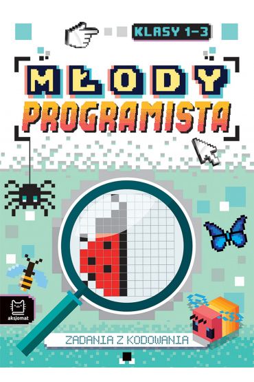 Młody programista. Zadania z kodowania dla klas 1-3