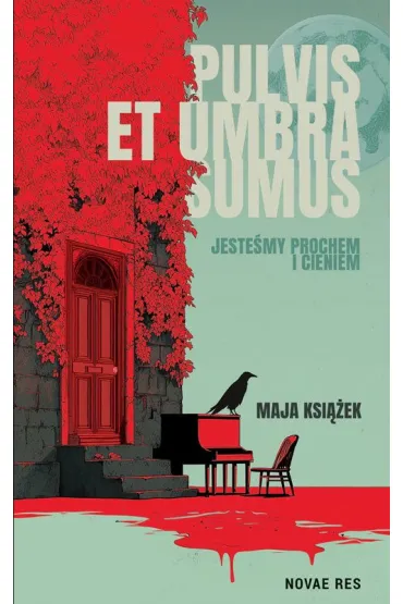 Pulvis et umbra sumus. Jeste�my prochem i cieniem - Maja  Ksi��ek