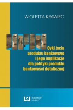 eBook Cykl ycia produktu bankowego i jego implikacje dla polityki produktu bankowoci detalicznej pdf