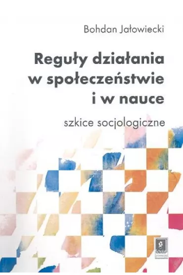 Regu�y dzia�ania w spo�ecze�stwie i w nauce - Bohdan Ja�owiecki