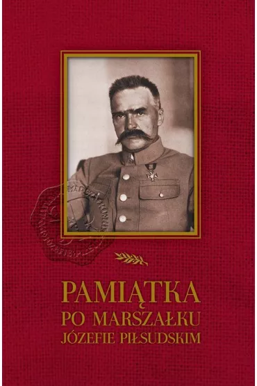 PAMI�TKA PO MARSZA�KU J�ZEFIE PI�SUDSKIM