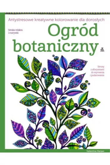Ogr�d botaniczny. Antystresowe kreatywne kolorowanie dla doros�ych - Harper Valentina