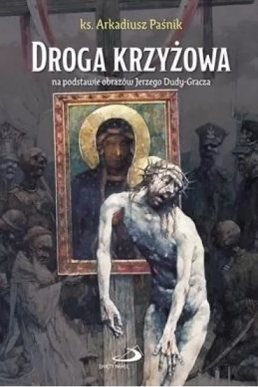 Droga krzy�owa na podstawie obraz�w J. Dudy-Gracza - Arkadiusz Pa�nik