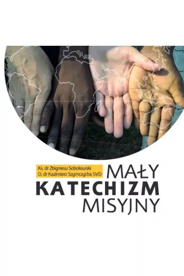 Ma�y katechizm misyjny - Zbigniew Sobolewski, Kazimierz Szymczycha