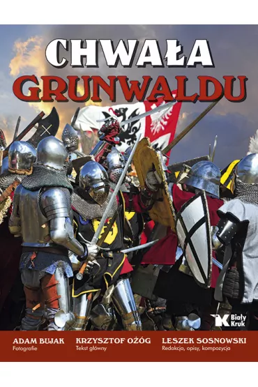 Chwa�a Grunwaldu - Adam Bujak, Krzysztof O��g