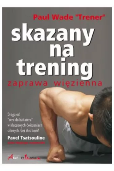 Skazany na trening. Zaprawa wi�zienna * * - Wade Paul