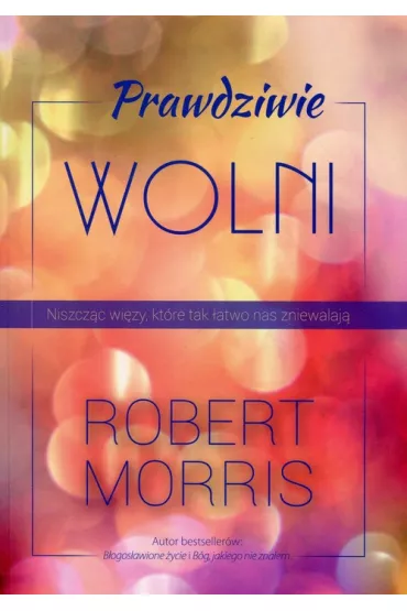 Prawdziwie wolni - Robert Morris
