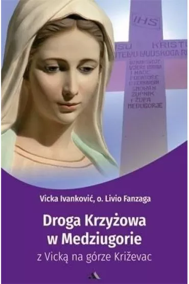 Droga Krzy�owa w Medziugorie z Vick� na g�rze - Vicka Ivankovi�, Livio Fanzaga