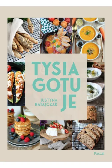 Tysia gotuje - Justyna  Ratajczak