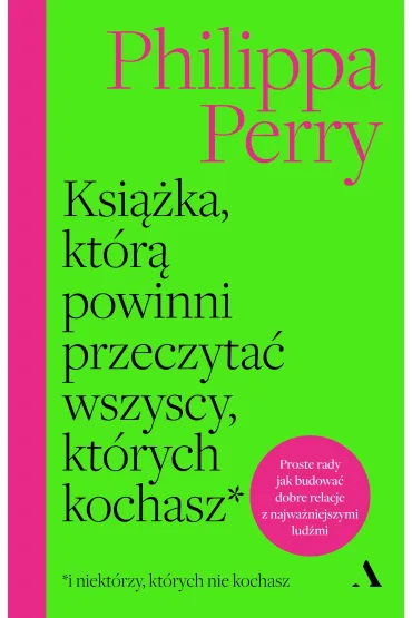 Ksi��ka, kt�r� powinni przeczyta� wszyscy, kt�rych kochasz - Philippa Perry