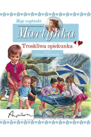 Martynka. Moje czytanki. Troskliwa opiekunka - Gilbert Delahaye, Marcel Marlier