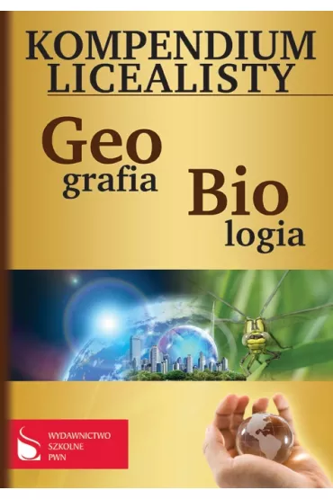 Kompendium licealisty. Geografia. Biologia - Ewa Jaworska, Jaros�aw Balon, Piotr Jaworski