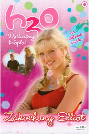 H2O wystarczy kropla 6 Zakochany Elliot - Monika Kiersnowska