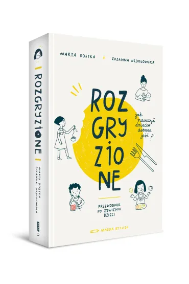 Rozgryzione. Jak nauczy� dziecko dobrze je�� - Marta  Kostka, Zuzanna  W�do�owska
