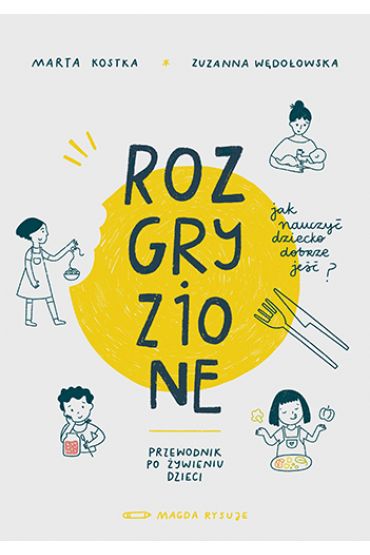 Rozgryzione. Jak nauczyć dziecko dobrze jeść