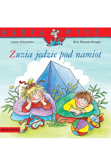 M�dra mysz - Zuzia. Zuzia jedzie pod namiot - Liane Schneider