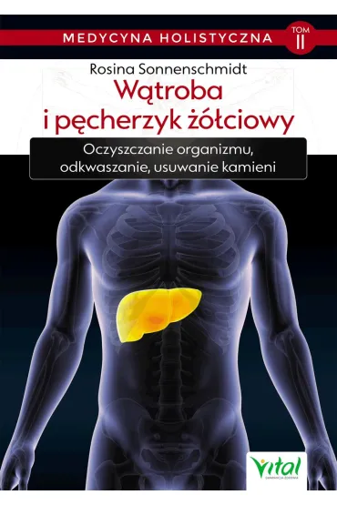 W�troba i p�cherzyk ��ciowy. Medycyna holistyczna. Tom 2 - Rosina Sonnenschmidt