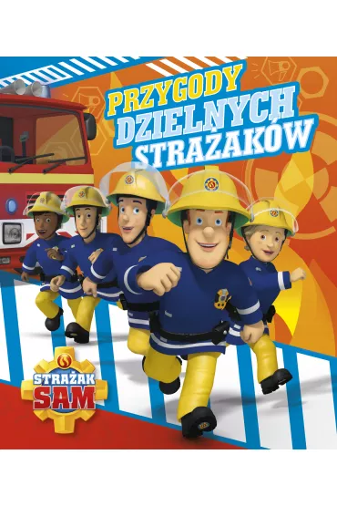 Stra�ak Sam. Przygody dzielnych stra�ak�w