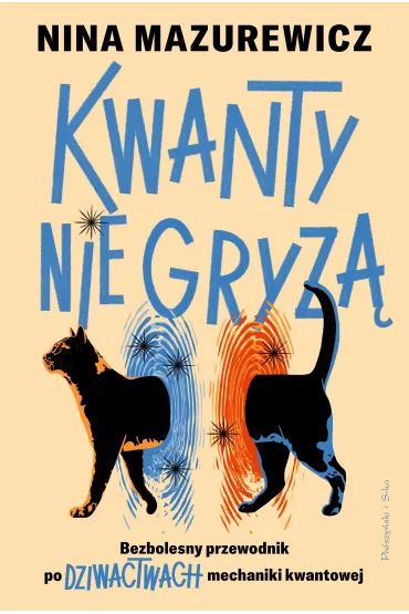 Kwanty nie gryz�. Bezbolesny przewodnik po dziwactwach mechaniki kwantowej - Nina  Mazurewicz