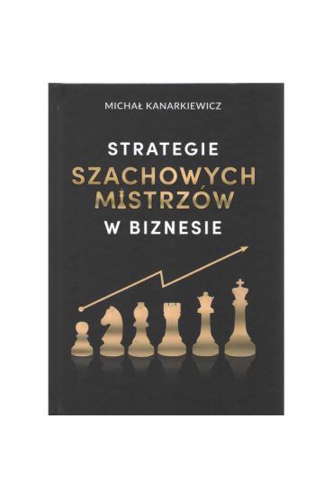 Strategie Szachowych Mistrzów w biznesie 