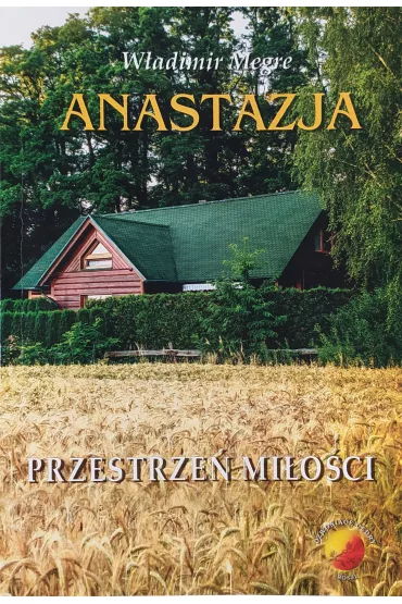 Anastazja. Przestrze� mi�o�ci. Dzwoni�ce Cedry Rosji. Tom 3 - W�adimir Megre