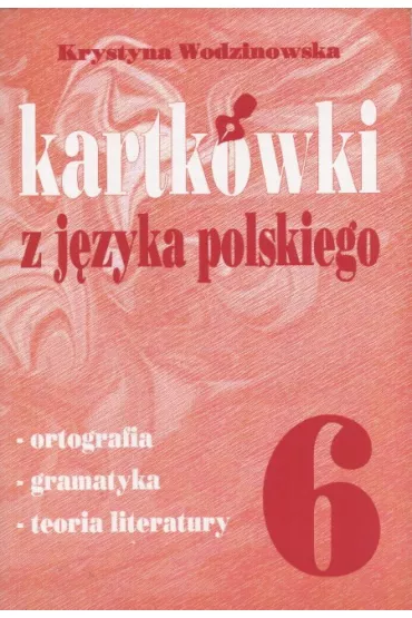 Kartk�wki Z J�zyka Polskiego 6 - Krystyna Wodzianowska