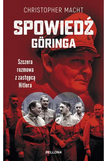 Spowied� G�ringa. Szczera rozmowa z zast�pc� Hitlera - Christopher Macht
