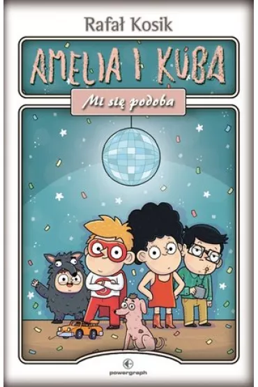 Amelia i Kuba. Mi si� podoba - Rafa� Kosik