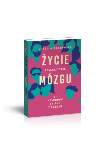 �ycie towarzyskie m�zgu. 21 powod�w by by� z lud�mi - Urszula D�browska