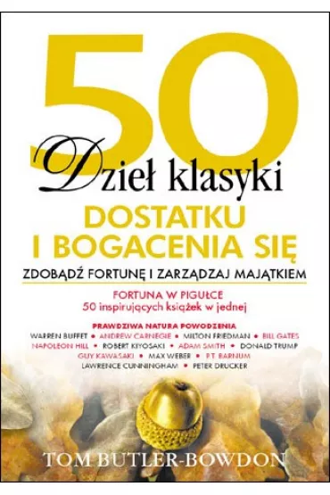 50 dzie� klasyki dostatku i bogacenia si�. Zdob�d� fortun� i zarz�dzaj maj�tkiem - Tom Butler-Bowdon