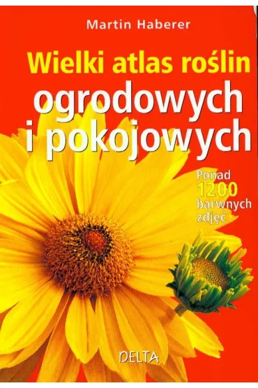 Wielki atlas ro�lin ogrodowych i pokojowych - Martin Haberer