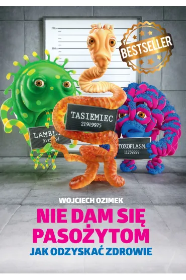 Nie dam si� paso�ytom. Jak odzyska� zdrowie - Wojciech  Ozimek