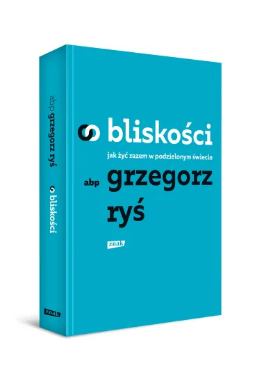 O blisko�ci. Jak �y� razem w podzielonym �wiecie - Grzegorz Ry�