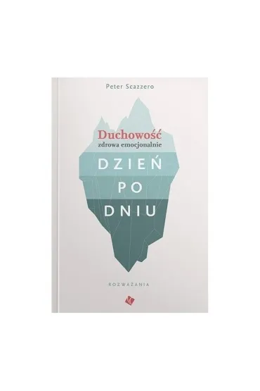 Duchowo�� zdrowa emocjonalnie dzie� po dniu - Peter Scazzero