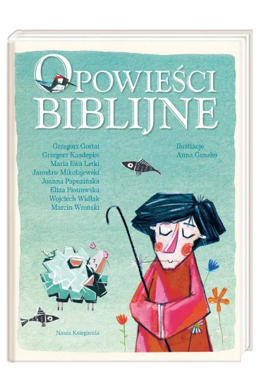 Opowie�ci biblijne - Eliza Piotrowska, Grzegorz Gortat, Grzegorz Kasdepke, Jaros�aw Miko�ajewski, Joanna Papuzi�ska, Marcin Wro�ski, Maria Ewa Letki, Wojciech Wid�ak, Eliza Piotrows