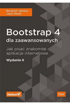 Bootstrap 4 dla zaawansowanych. Jak pisa znakomite aplikacje internetowe