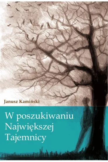 W poszukiwaniu najwi�kszej tajemnicy - Janusz Kami�ski
