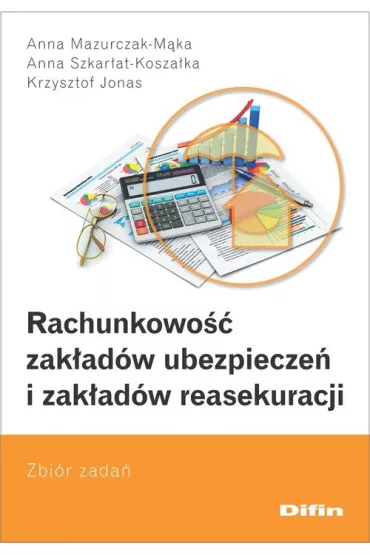 Rachunkowo�� zak�ad�w ubezpiecze� i zak�ad�w - Krzysztof Jonas, Anna  Mazurczak-M�ka, Anna  Szkar�at-Kosza�ka